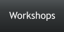 Workshops
